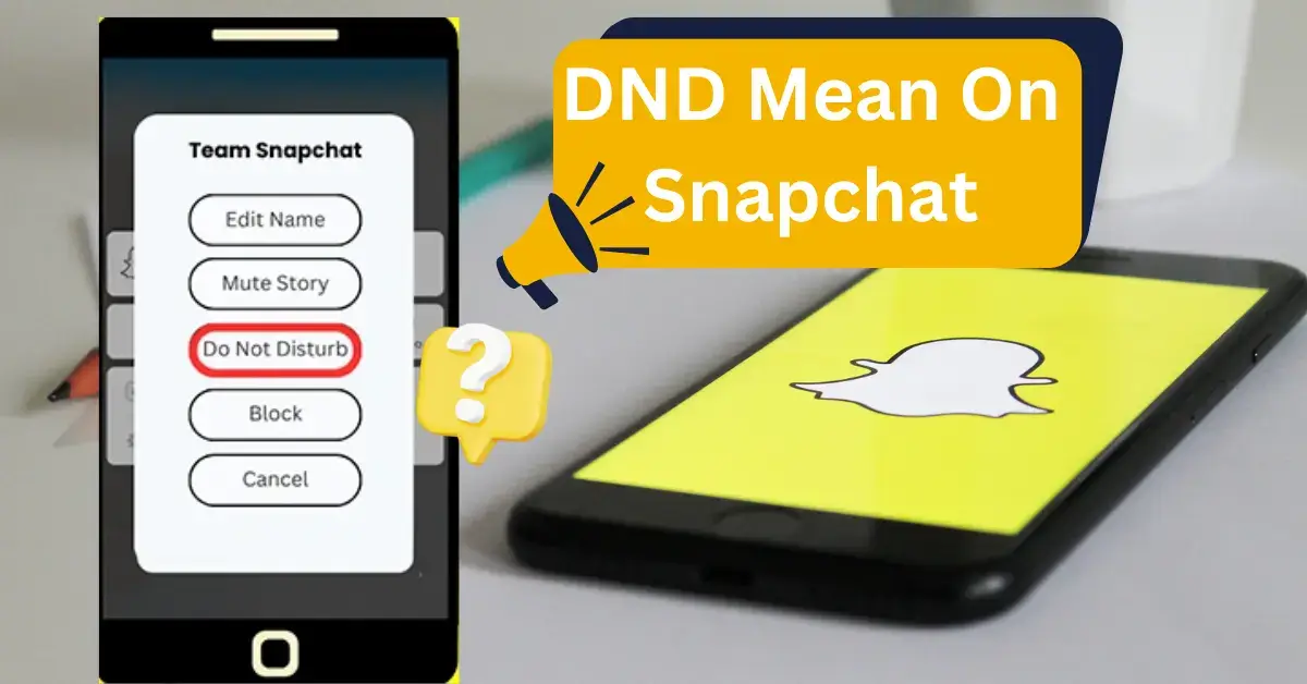 What Does DND Mean on Snapchat?