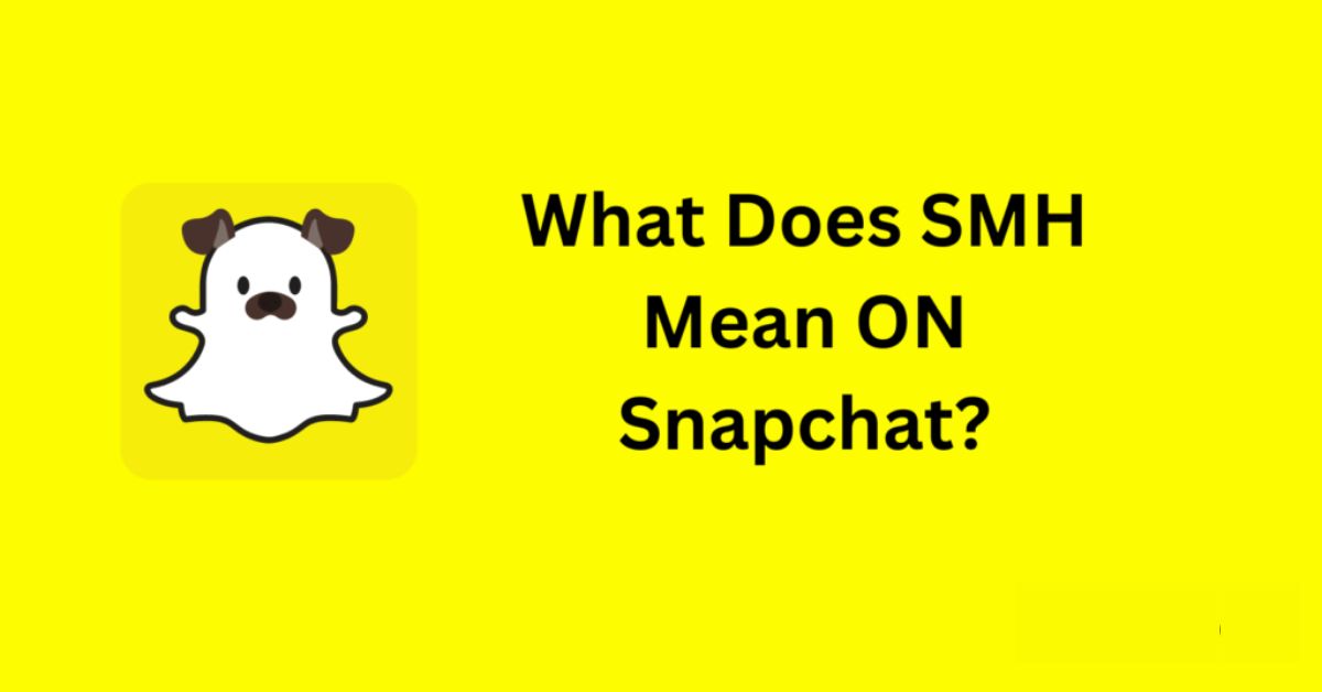 What Does SMH Mean on Snapchat? | Interesting Guide 2025