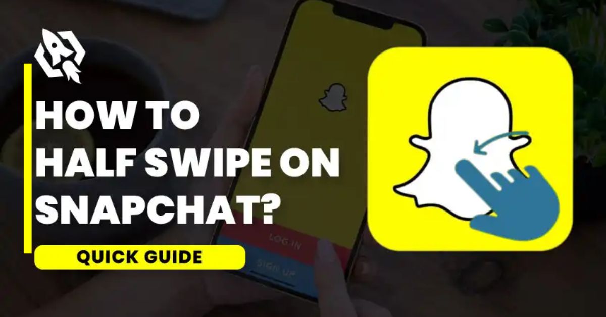 How To Half Swipe On Snapchat | Work, Tips, Ethical Use (2025)