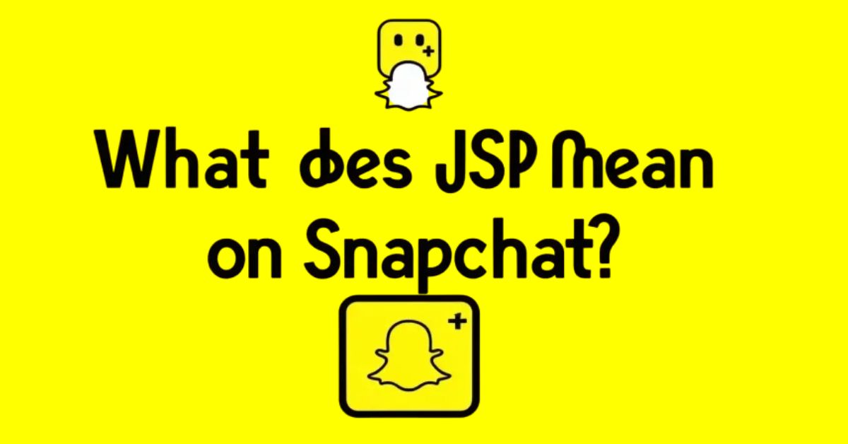 What Does JSP Mean On Snapchat
