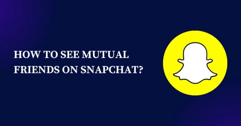 How To See Mutual Friends On Snapchat