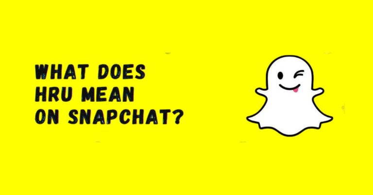 What Does HRU Mean On Snapchat