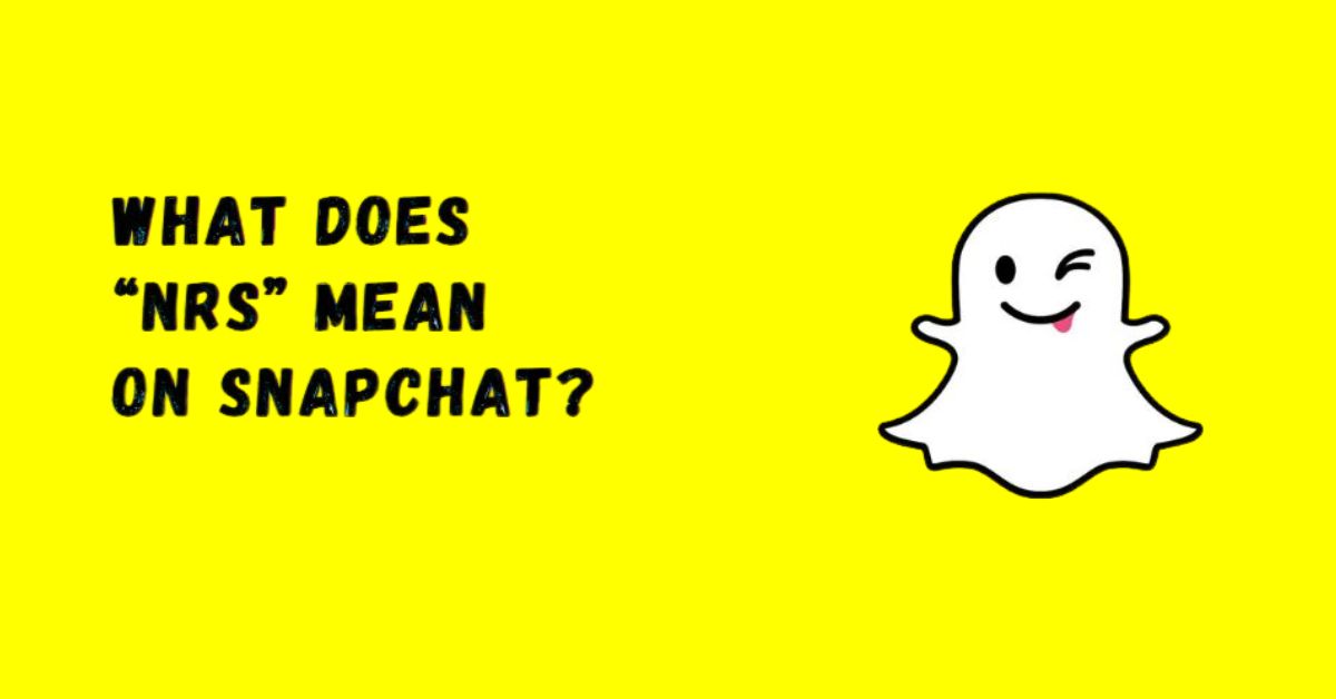 What Does NRS Mean On Snapchat? | Mystery Solved