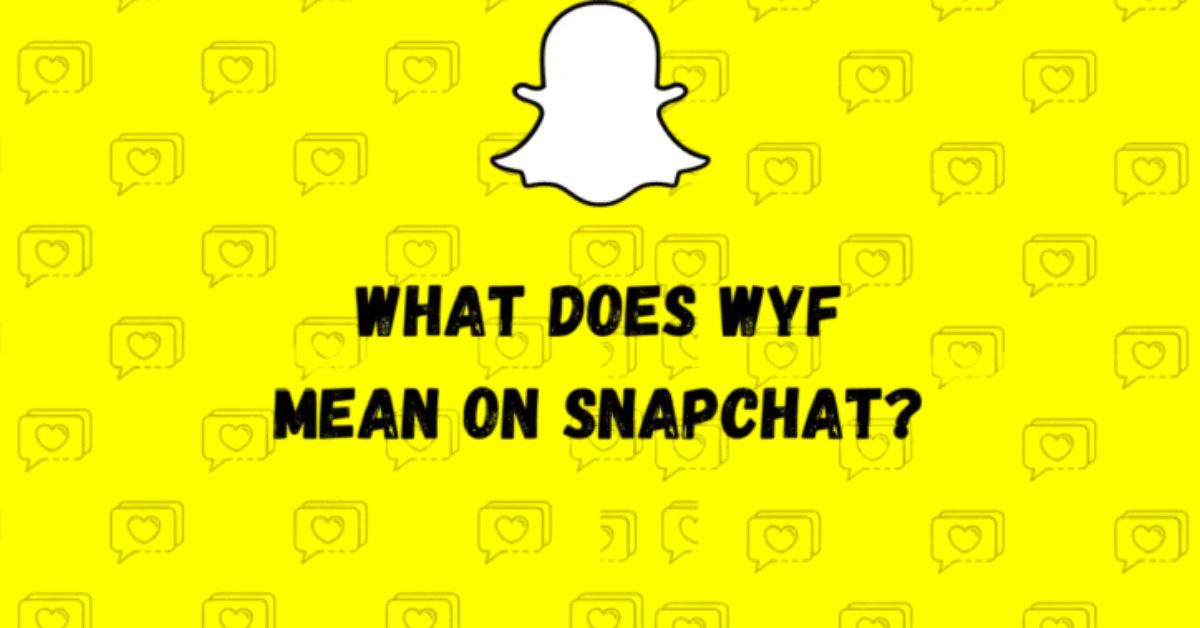 What Does WYF Mean on Snapchat? | Quick & Easy Guide