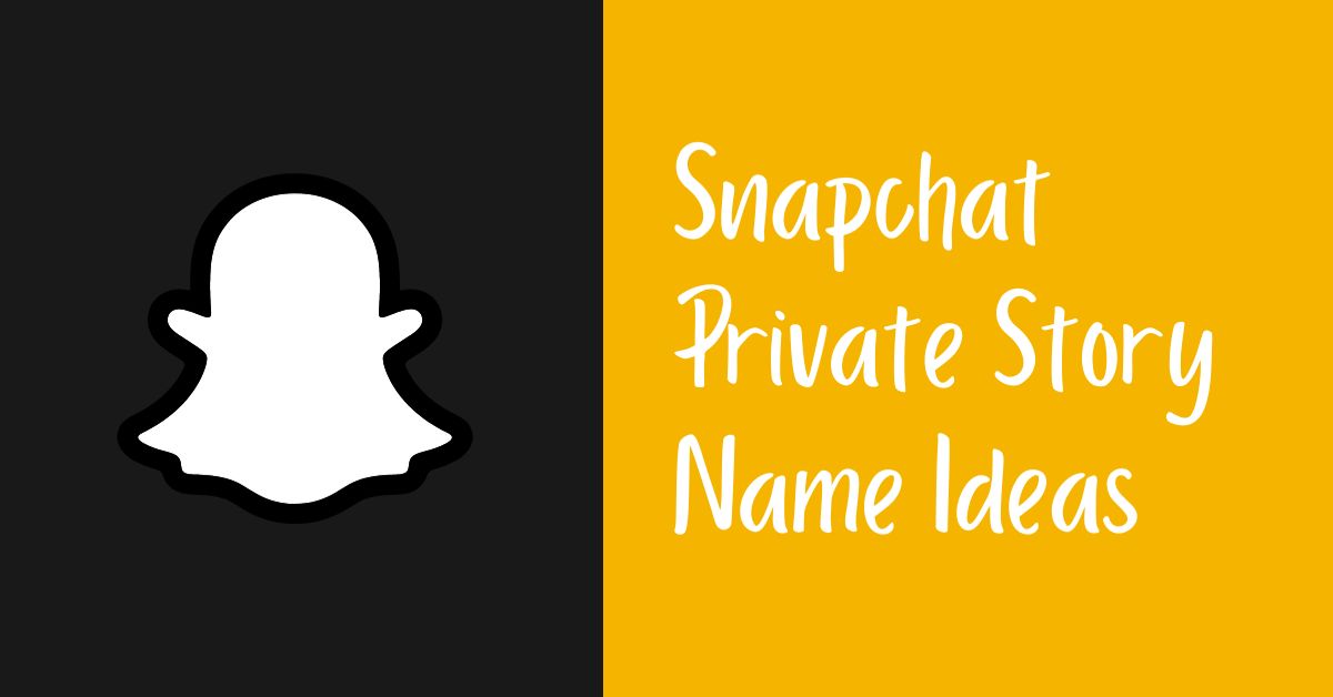 Snapchat Private Story Names