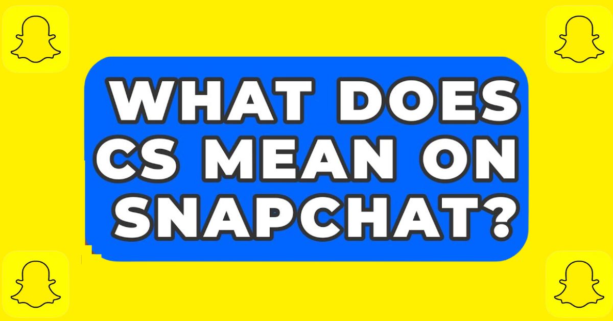 CS Mean On Snapchat