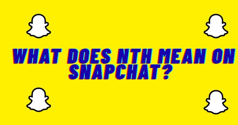 What Does Nth Mean On Snapchat