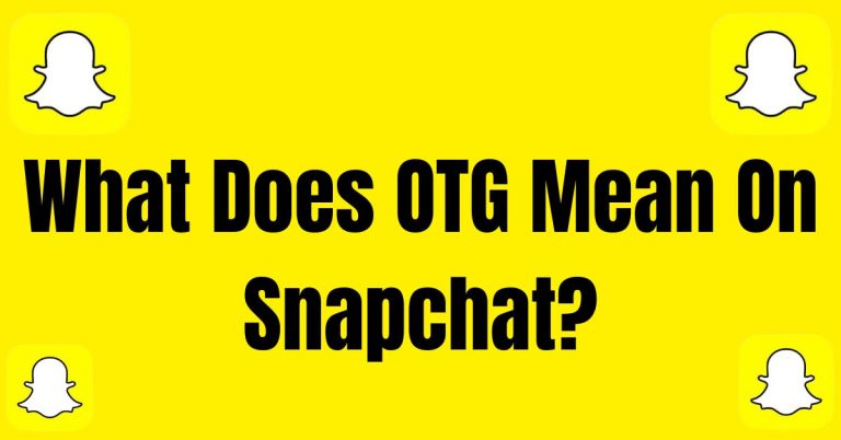 OTG Mean On Snapchat
