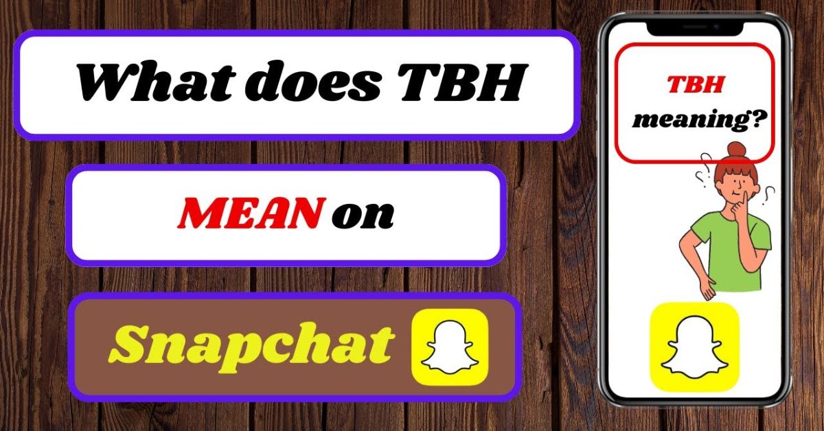 What Does TBH Mean On Snap | Mystery Solved