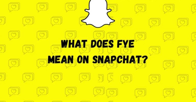 What Does Fye Mean On Snapchat