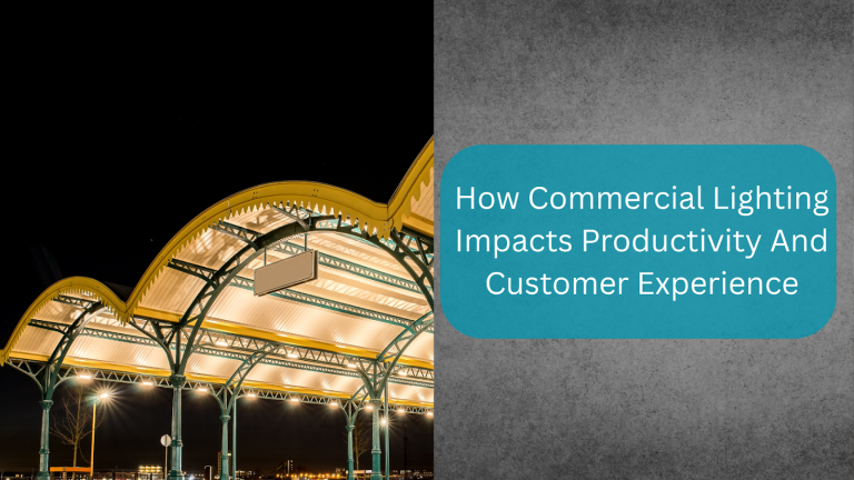 How Commercial Lighting Impacts Productivity And Customer Experience