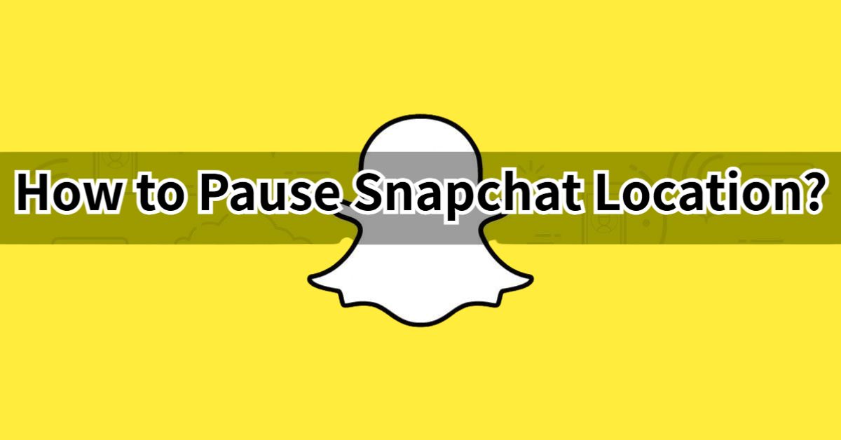 How To Pause Snapchat Location