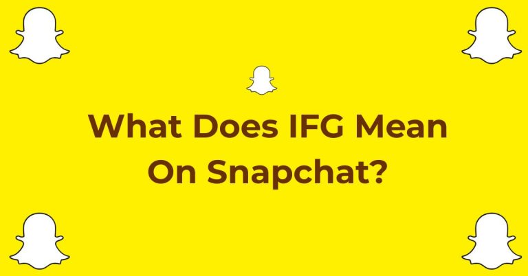 What Does IFG Mean On Snapchat