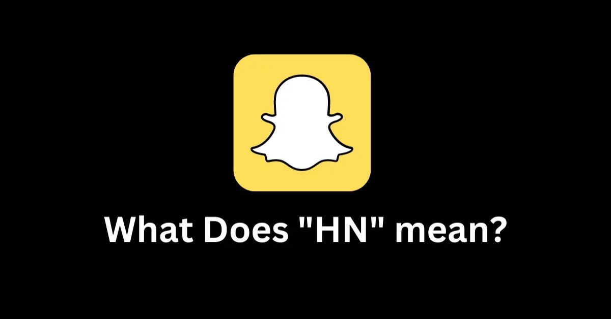 What Does Hn Mean On Snapchat