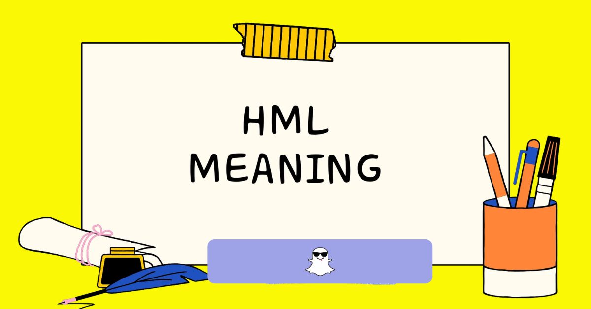 HML Mean On Snapchat