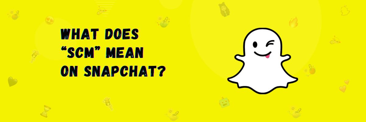 What Does SCM Mean on Snapchat?