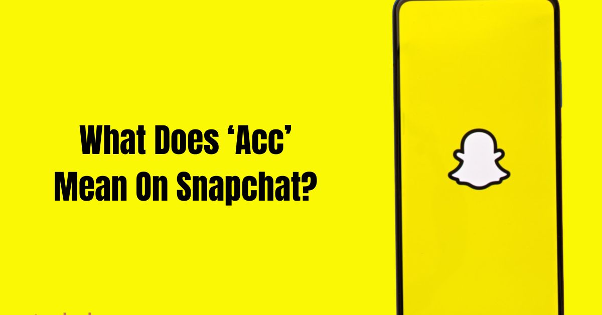 What Does ‘Acc’ Mean On Snapchat