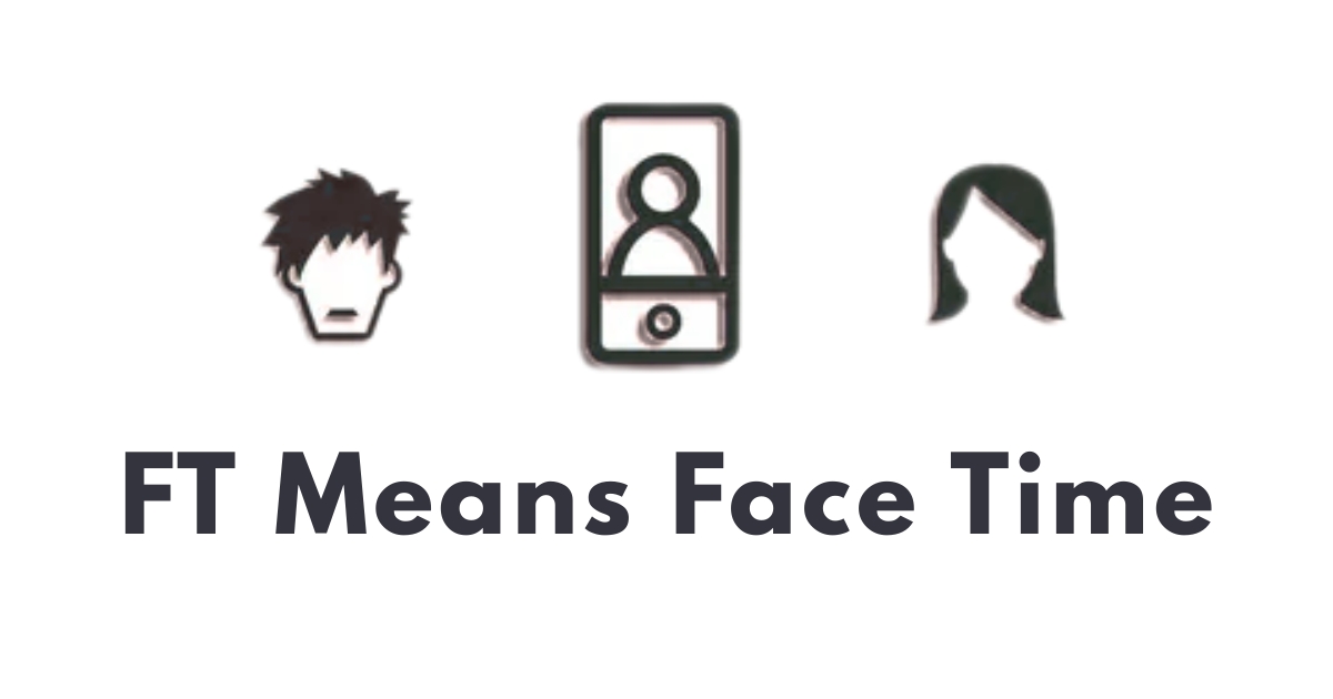 What does FT mean on Snapchat.