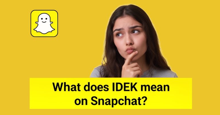 What does IDEK mean on Snapchat