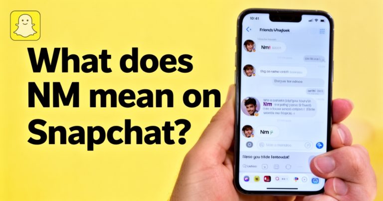 What does NM mean on Snapchat