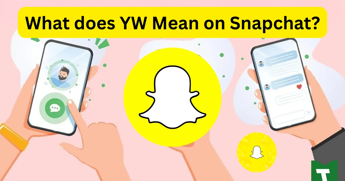 What does YW mean on Snapchat