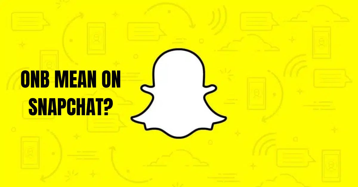 ONB mean on Snapchat