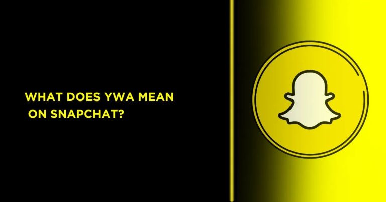 YWA mean on Snapchat