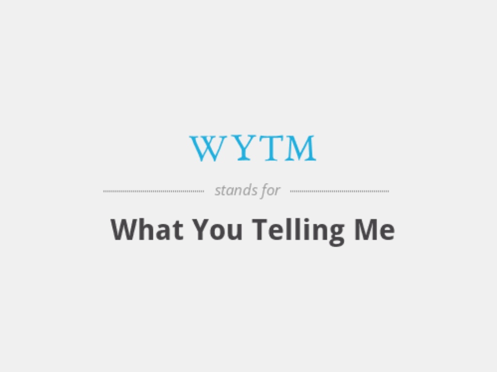 WYTM Meaning