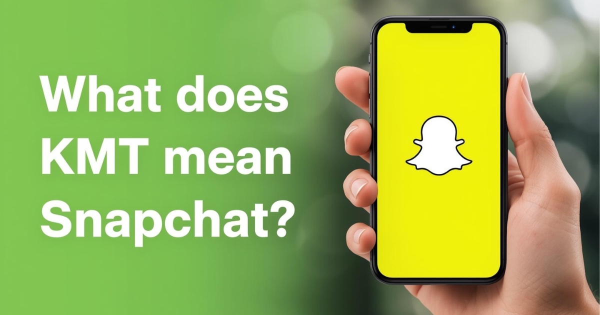 What does KMT mean on Snapchat